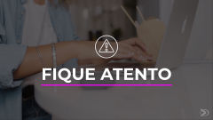  Fica atento